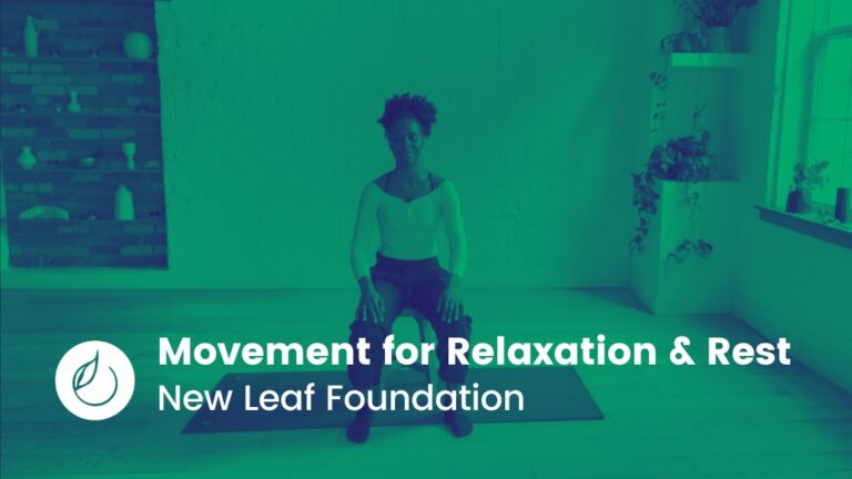 Movement for Relaxation & Rest // New Leaf Foundation